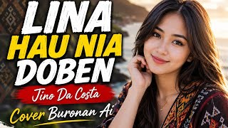 Download lagu LAGU TETUN TERBARU || LINA HAU NIA DOBEN || JINO DA COSTA || COVER BURONAN AI ||