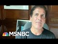 Mark Cuban Rips 'Unprepared' Trump's Virus Response, Suggests New 2020 Rival Possible | MSNBC