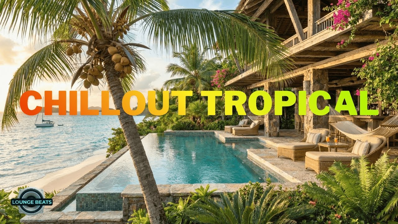 Расслабляющая тропическая лаунж-музыка | Тропическая лаунж-музыка для покоя, сосредоточения и глуб..