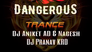 👑Dangerous Trance | DJ Pranav Karad | DJ Aniket AD & Nagesh👑