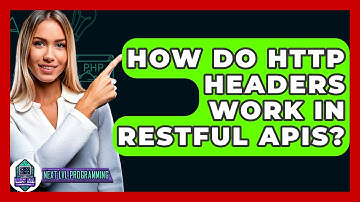 How Do HTTP Headers Work In RESTful APIs? - Next LVL Programming