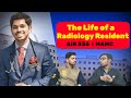 Life of a Radiology Resident । NEET-PG preparation । AIR 336 ft. Dr. Debraj Das