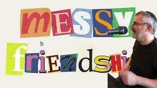 Messy Friendship. Paul Tosh.