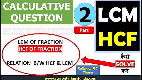 LCM HCF Part 2 #RAILWAY SPECIAL (HCF of Fraction , Few Questions and Relation B/w HCF and LCM)