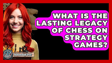What Is The Lasting Legacy Of Chess On Strategy Games? - The Board Game Xpert