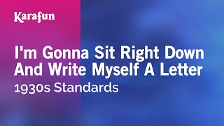 I'm Gonna Sit Right Down and Write Myself a Letter - 1930s Standards | Karaoke Version | KaraFun chords