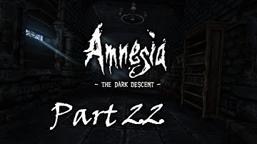 Amnesia: The Dark Descent Walkthrough - Nave | Part 22