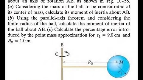 A ball of mass and radius on the end of a thin mass- less rod is rotated in a horizontal circle of r