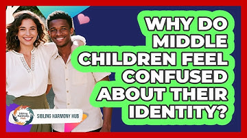 Why Do Middle Children Feel Confused About Their Identity? - Sibling Harmony Hub