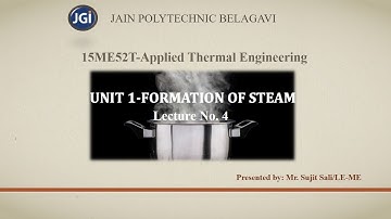 15ME52T. Applied Thermal Engineering --- Unit 1. (Formation of Steam). Lecture No. 4