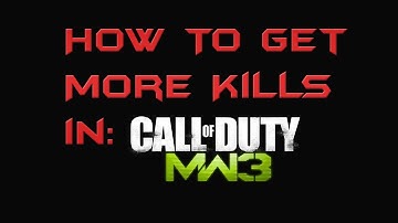 How To Get More Kills in MW3! (HD)