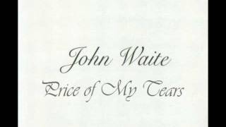 Watch John Waite Price Of My Tears video