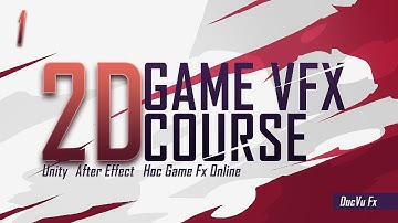 Học Game Fx Online - Game Effect 2D với Unity và After Effect - Bài 1
