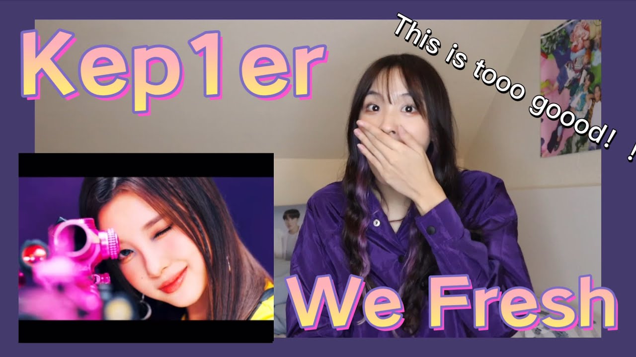 Kepler 케플러 ‘We Fresh’ MV REACTION - YouTube