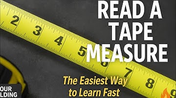How to Read a Tape Measure — The Easiest Way to Learn Fast!