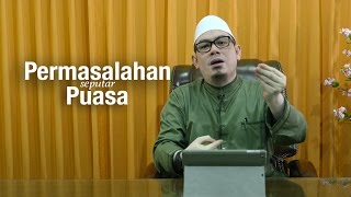Ustadz Ahmad Zainuddin, Lc - Permasalahan Seputar Puasa