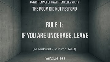rule 1: if you are underage, you are advised to leave | herclueless (AI Ambient / Minimal R&B)