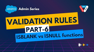 Salesforce Validation Rules Part-6: ISBLANK vs ISNULL Functions