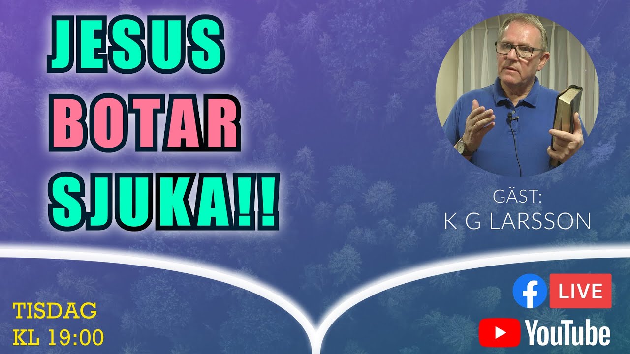 Jesus Botar Sjuka! – K G Larsson || Öppna Upp Din Bibel