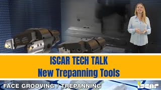ISCAR TECH TALK -  New Trepanning Tools