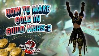 How To Make Gold In Guild Wars 2