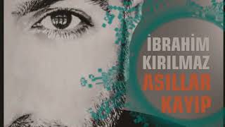 İbrahim Kırılmaz - Asıllar Kayıp  [] Resimi