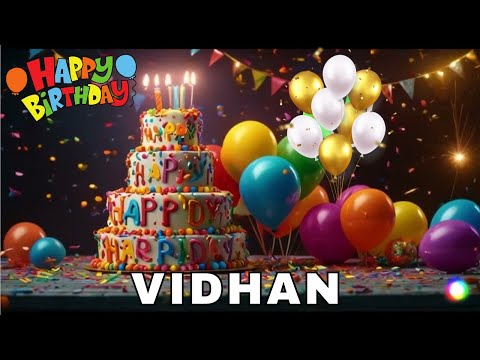 Happy Birthday Vidhan, Birthday Wishes, Birthday Song, hbd