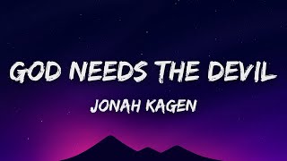 Jonah Kagen  God Needs The Devil s