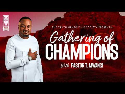 GATHERING OF  CHAMPIONS NAIROBI WITH PASTOR T MWANGI || 4TH JUNE  𝟮𝟬𝟮𝟲.