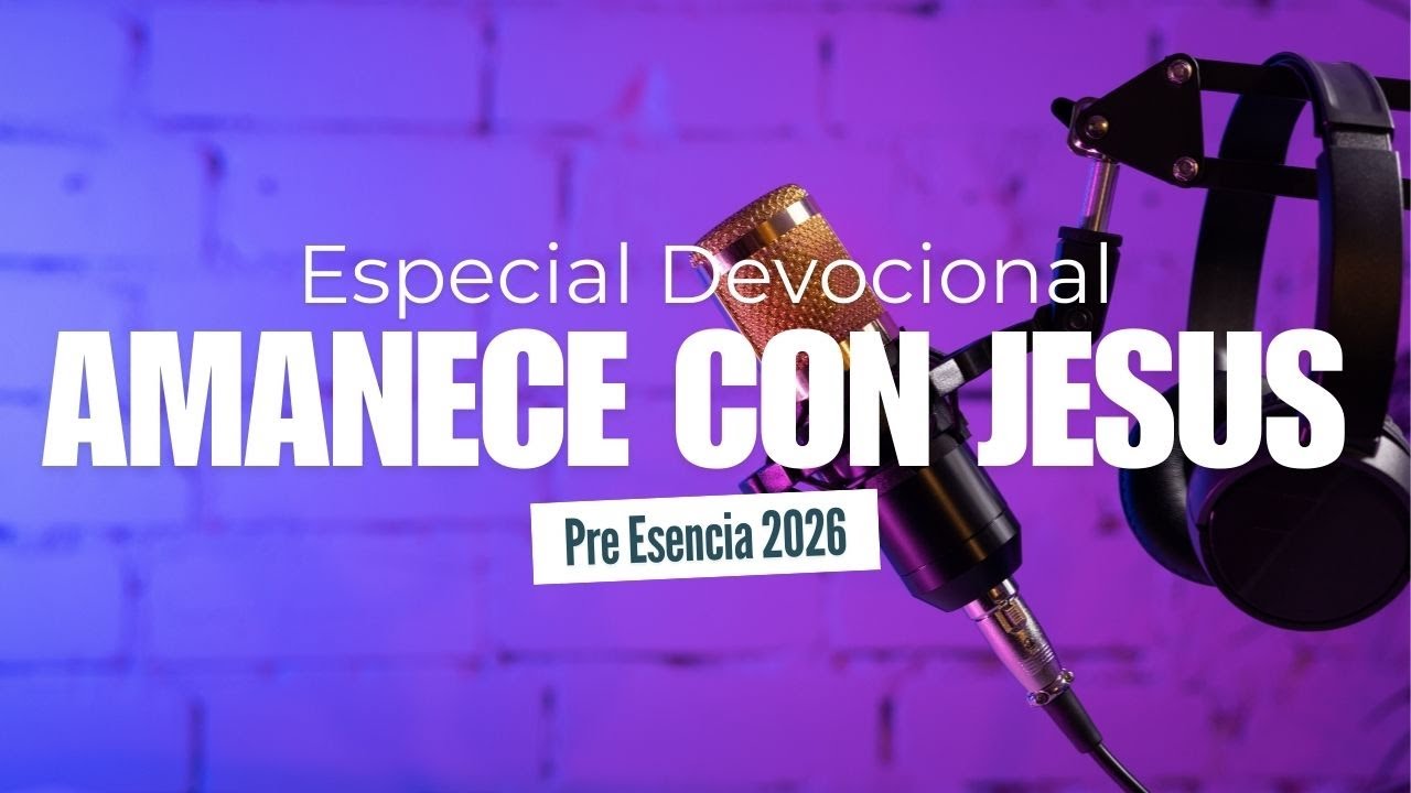 Amanece con Jesus | Preesencia 2026 | 15ENE26