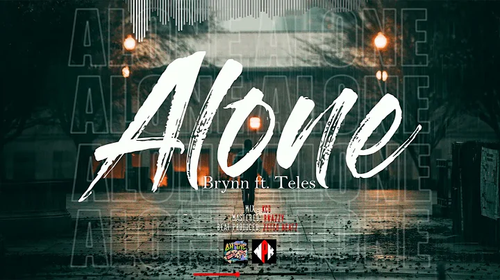 ALONE- Brynn ft.teles