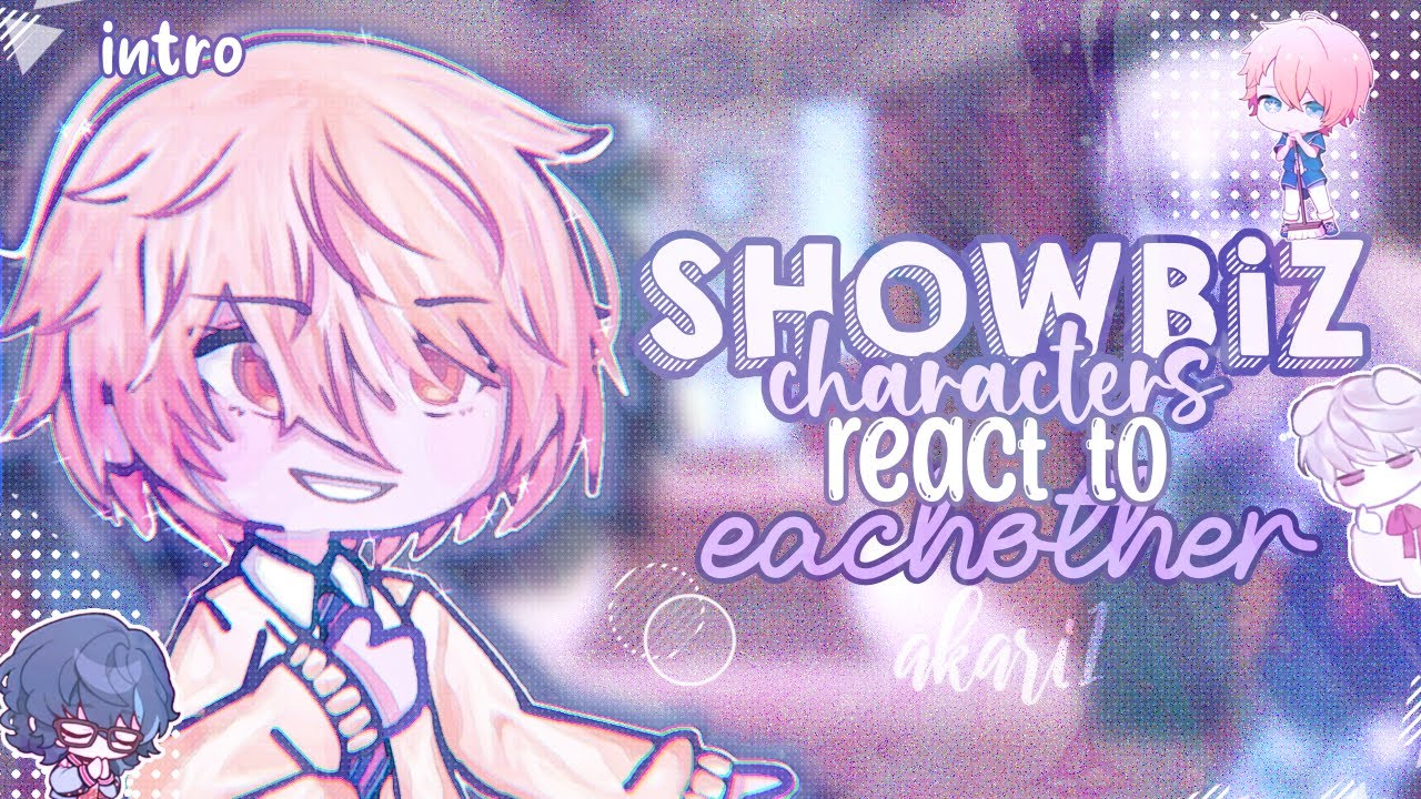 📸 Showbiz Characters react to eachother 📸|| INTRODUCTION ||