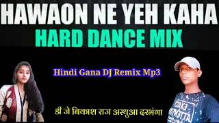 Hawaon Ne Yeh Kaha Hindi Gana Mp3 DJ Vikash Raj official Asthua Darbhanga