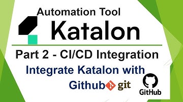 Katalon Automation Lesson - 29 | Part 2 - CI/CD Integration | Integrate Katalon with Github | Git