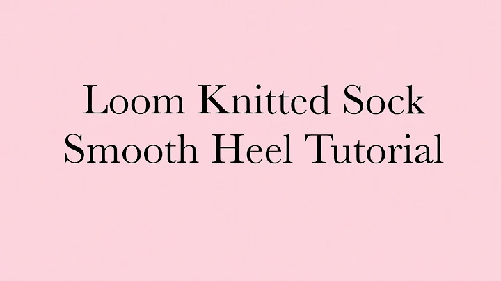 Smooth Heel Tutorial for Loom Knitted Socks