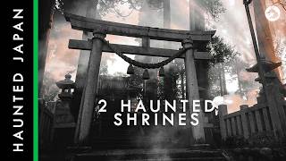 Haunted Japan: 2 Horrifying Haunted Shrines