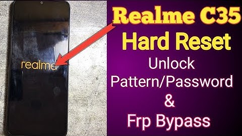 Realme C35 Hard Reset|Realme (RMX3511) Password/Pattern Unlock and Frp bypass