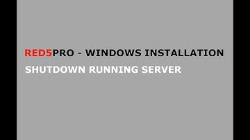 Red5 Pro Windows Installation - Shutdown running server