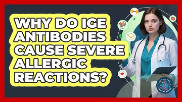Why Do IgE Antibodies Cause Severe Allergic Reactions? - All About the Immune System
