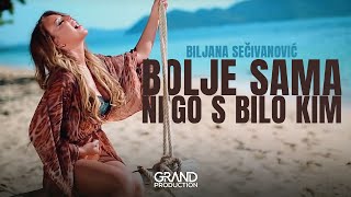 Biljana Secivanovic - Bolje sama nego s bilo kim - Official video (2017)