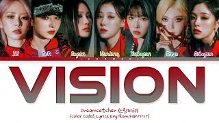 Dreamcatcher (드림캐쳐) - 'VISION' (Color Coded Eng/Rom/Han/가사)