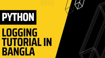 Python Logging Tutorial in Bangla (পাইথন লগ করা বাংলাতে )