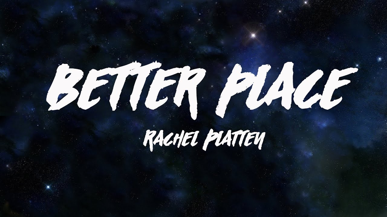 BETTER PLACE Rachel Platten (LYRICS VIDEO) YouTube BETTER PLACE Rachel Platten (LYRICS VIDEO) YouTube