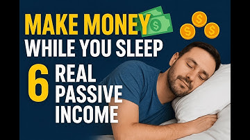 “Make Money While You Sleep – 6 Real Passive Incom