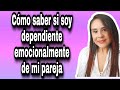 ¿CÓMO SABER SI SOY UNA MUJER CON DEPENDENCIA EMOCIONAL?