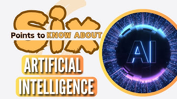 Unlocking AI: 6 Essential Facts About Artificial Intelligence | 6 Points of Everything