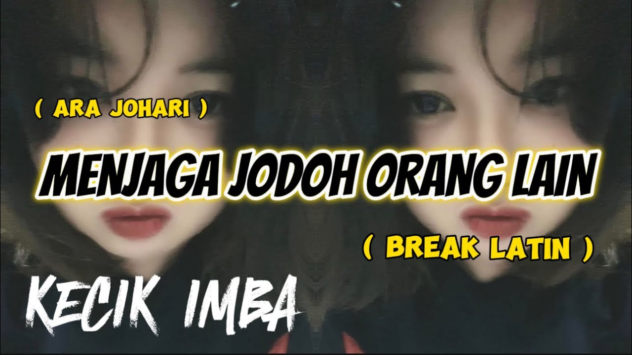 KECIK IMBA - DJ MENJAGA JODOH ORANGE LAIN ( BREAK LATIN )