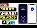 3 Best Free VPN Master Apps for Android 2026