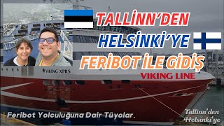 Tallinn'den Helsinkiye Feribot ile Gidiş | Feribot Yolculuğuna Dair Tüyolar | Viking Line