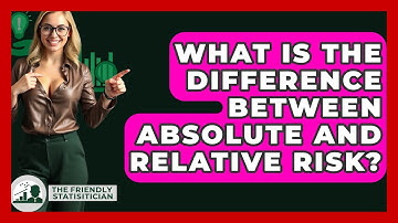 What Is The Difference Between Absolute And Relative Risk? - The Friendly Statistician